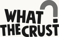 What the Crust What the Crust